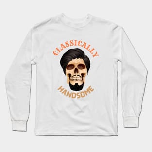 CLASSICALLY HANDSOME SKULL - Happy Halloween | Funny Halloween | Halloween Costumes Long Sleeve T-Shirt